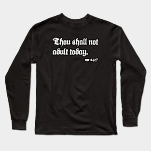 Thou shall not adult today Long Sleeve T-Shirt